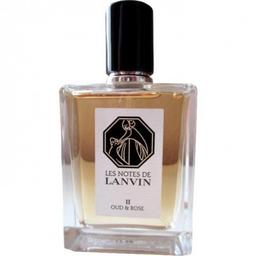 Les Notes de Lanvin - II: Oud & Rose